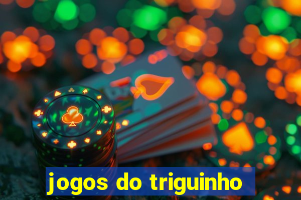 jogos do triguinho